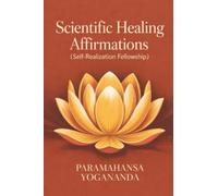 Scientific Healing Affirmations (Self-Realization Fellowship)