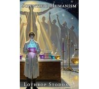 Scientific Humanism: 11 (The Works of Lothrop Stoddard)