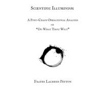 Scientific Illuminism: A Post-Chaos Operational Analysis of “Do What Thou Wilt”