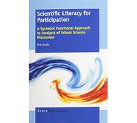 Scientific Literacy for Participation: A Systemic Functional Approach to Analysis of School Science Discourses by Erik Knain (2014-12-12)