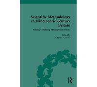 Scientific Methodology in Nineteenth Century Britain : Volume I: Building Philosophical Systems