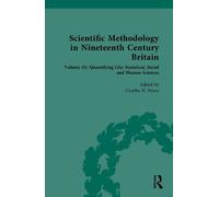 Scientific Methodology in Nineteenth Century Britain: Volume III: Quantifying Life: Statistical, Social and Human Sciences (Nineteenth-Century Science, Technology and Medicine: Sources and Documents)