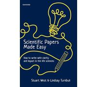 Scientific Papers Made Easy: How to Write with Clarity and Impact in the Life Sciences