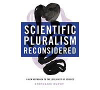 Scientific Pluralism Reconsidered: A New Approach to the (Dis)Unity of Science