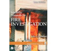 Scientific Protocols for Fire Investigation, Third Edition (Protocols in Forensic Science)