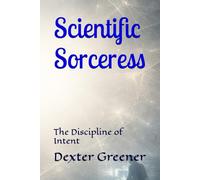 Scientific Sorceress: The Discipline of Intent