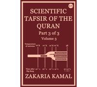 SCIENTIFIC TAFSIR OF THE QURAN: Part 3 of 3: Volume 3