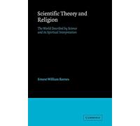 Scientific Theory and Religion: The World Described by Science and its Spiritual Interpretation