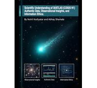 Scientific Understanding of 3I/ATLAS (C/2025 N1): Authentic Data, Observational Insights, and Information Ethics Ethics.