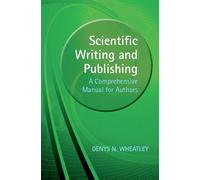 Scientific Writing and Publishing: A Comprehensive Manual for Authors