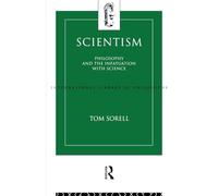 Scientism: Philosophy and the Infatuation with Science (International Library of Philosophy)