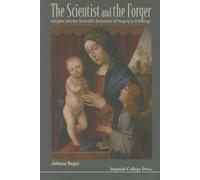 Scientist And The Forger, The: Insights Into The Scientific Detection Of Forgery In Paintings