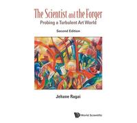 Scientist And The Forger, The: Probing A Turbulent Art World (Second Edition)