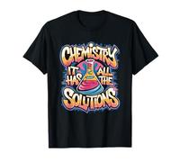 Scientist Chemist, Chemistry It Has All The Solutions T-Shirt