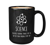 Scientist Coffee Mug 15 Oz Black - Science Because Figuring Things Out Is Better Than Making Stuff Up - Periodic Table Element Science Pun Creative For Chemistry Students Engineering