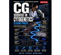 SCIENTIST IN CYTOGENETICS - CG EXAM PREP: For the Technologist in Cytogenetics - CG(ASCP) and CG(ASCPi) Examination