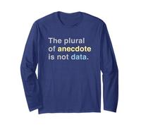 Scientist Shirt - The Plural of Anecdote is Not Data Long Sleeve T-Shirt