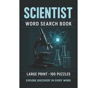 Scientist Word Search Book: Large Print Puzzle Collection with 100 Puzzles and 2000 Unique Words on Laboratory Science, Research Methods, and Scientific Discovery