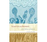 Scientists as Prophets: A Rhetorical Genealogy