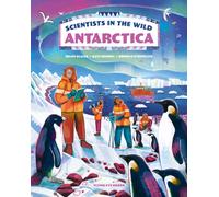 Scientists in the Wild: Antarctica