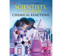 Scientists, Laws and Chemical Reactions: Science Encyclopedia