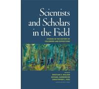 Scientists & Scholars in the Field : Studies in the History of Fieldwork & Expeditions