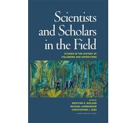 Scientists & Scholars in the Field: Studies in the History of Fieldwork & Expeditions