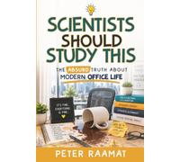 Scientists Should Study This: The Absurd Truth About Modern Office Life