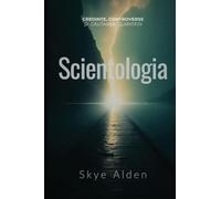 Scientology / Scientologia: Core Beliefs, Controversies, and The Quest for Clarity / Credințe, Controverse și Căutarea Clarității