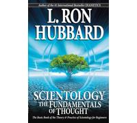 Scientology: The Fundamentals of Thought: The Basic Book of the Theory & Practice of Scientology for Beginners