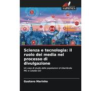 Scienza e tecnologia: il ruolo dei media nel processo di divulgazione: Un caso di studio delle popolazioni di Uberlândia MG e Catalão GO