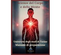 Scienze del Corpo e della Mente Università degli studi di Torino: Manuale di preparazione (Test ammissione Magistrale Psicologia)
