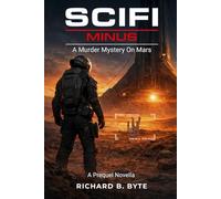 SCIFI Minus: A Murder Mystery On Mars - A Novella (The Robot Protocols)