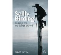 Scilly Birding : Joining the Madding Crowd