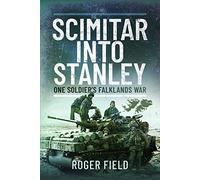 Scimitar into Stanley: One Soldier’s Falklands War