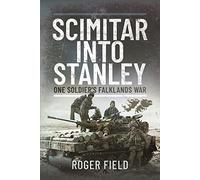 Scimitar into Stanley: One Soldier's Falklands War
