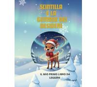 SCINTILLA E LA GEMMA DEI DESIDERI: IL MIO PRIMO LIBRO DA LEGGERE (SCINTILLA: STORIE DAL POLO)