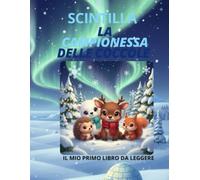 SCINTILLA LA CAMPIONESSA DELLE COCCOLE: IL MIO PRIMO LIBRO DA LEGGERE (SCINTILLA: STORIE DAL POLO)
