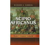 Scipio Africanus: Rome's Greatest General