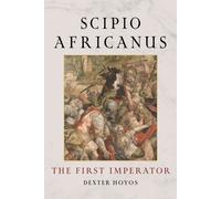 Scipio Africanus : The First Imperator
