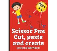 Scissor Fun: Cut, Paste and Create Spelling and Math Volume 1: Cut and Paste Activities | 100 pages | Spelling and Math Edition | Beginning math problems |