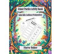 Scissor Practice Activity Book: Builds Skills, Confidence & Independence