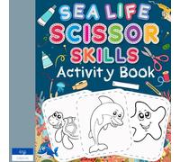Scissor Skill Activity Book Sea Life: Cutting Practice Preschool Workbook for Kids ages 3-5: Color, Cut and Paste (Toddler Activity Books)