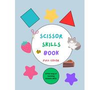 Scissor Skill Book Easy and Fun Cutting Activities to Boost Fine Motor Skills for Preschoolers: Perfect for Ages 3-6, Helps Improve Hand-Eye Coordination and Creativity