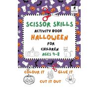 Scissor Skills Activity Book for children, ages 4-8: Halloween.: Colour it, Cut it out, Glue it!