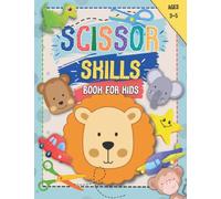 Scissor Skills Activity Book For Kids Aged 3-5: Fun Cutting Practice For Toddlers | Great To Improve Fine Motor Skills: Cut And Color Animals | Trucks | Dinosaurs And More!