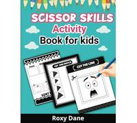 Scissor Skills Activity Book For Kids: Snip, Snip, Hooray! Scissor Skills for Little Hands