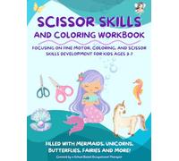 Scissor Skills and Coloring Workbook: Focusing on Fine Motor, Coloring, and Scissor Skills Development for Kids Ages 3-7