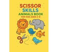 Scissor Skills Animals Book for Kids Ages 3-6: Fun Cut & Paste Animal Silhouettes - Lion, Elephant, Cat, Fish, Bird & More