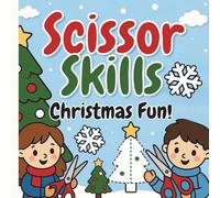 Scissor Skills Christmas Fun Activity Book for Kids Ages 3-6: Cutting, Pasting & Coloring Workbook with Easy Holiday Projects, Puzzles & Cute Winter Characters